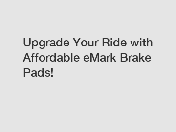 Upgrade Your Ride with Affordable eMark Brake Pads!